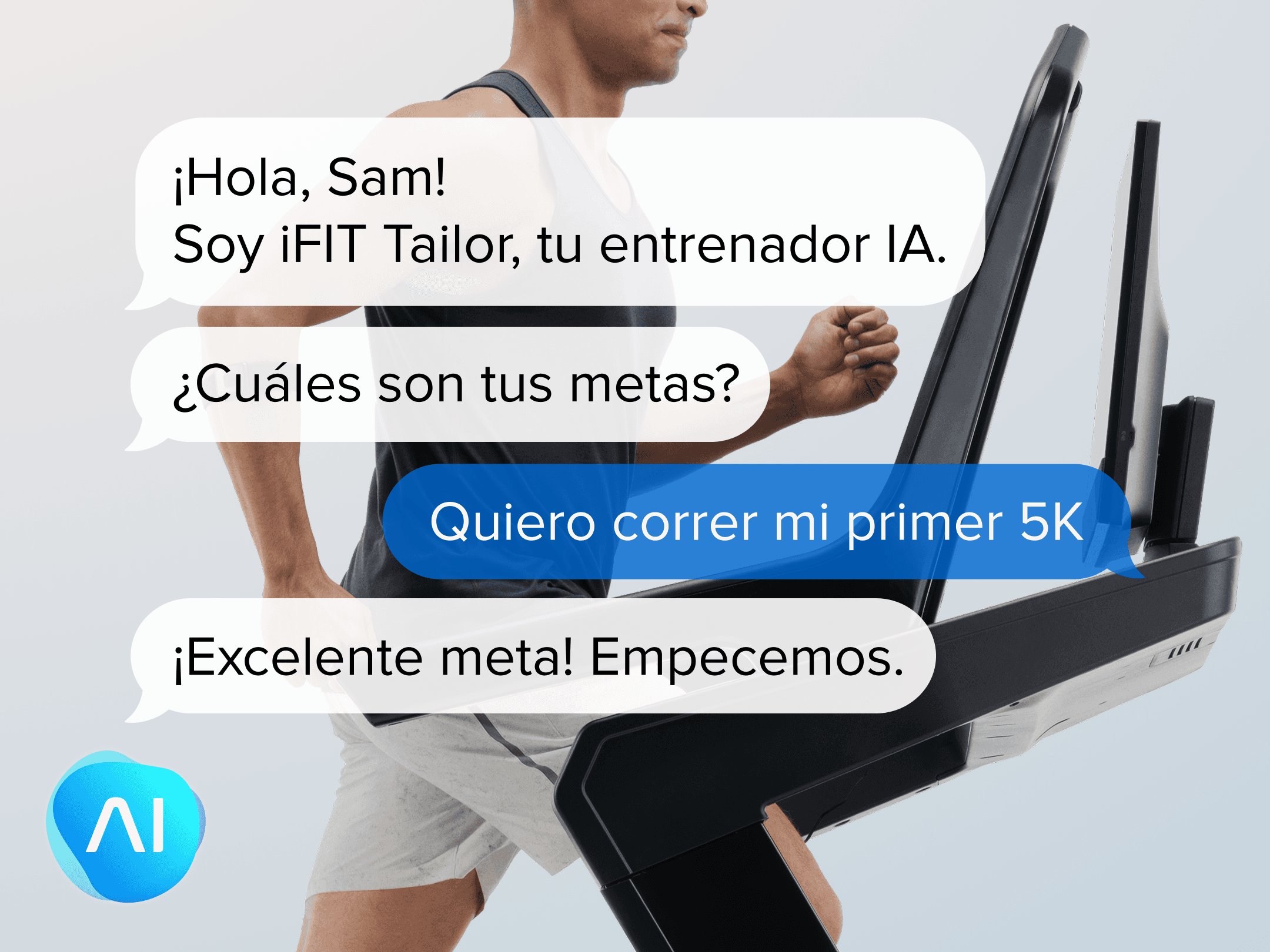Aquí tienes la traducción ideal para los globos de texto, optimizada para que suene natural, moderna y completamente fluida para el mercado de México y Latinoamérica:
Coach de IA:
"¡Hola, Sam! Soy iFIT Tailor, tu coach de IA. ¿Cuáles son tus metas?"
Sam:
"Quiero correr mis primeros 5K"
Coach de IA:
"¡Excelente meta! Empecemos."